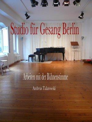 cover image of Studio für Gesang Berlin--Arbeiten mit der Bühnenstimme